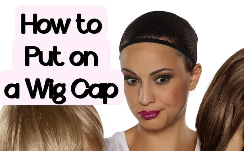 How to Put on a Wig Cap The Complete Guide ashimaryhair