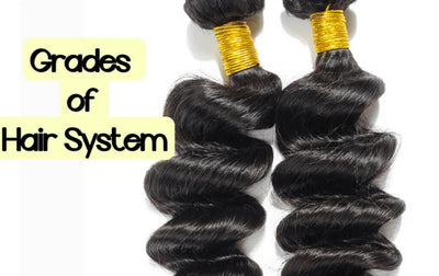 Grades of Hair System: Understanding the Different Levels of Quality