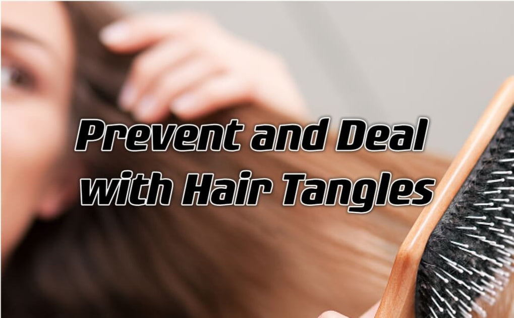 Prevent and Deal with Hair Tangles: Say Goodbye to Frustration ...