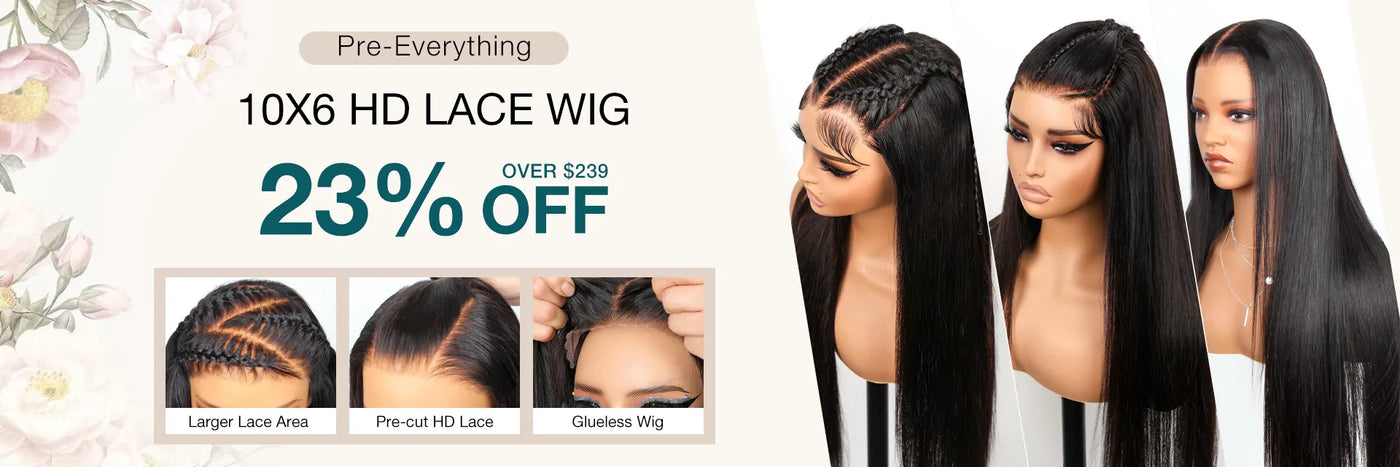 extra 23% off for 10x6 lace wig